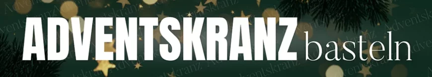 Adventskränze selber basteln 