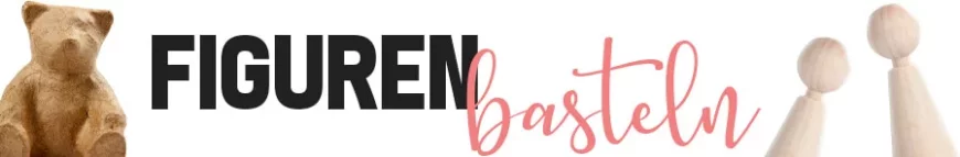 Figuren basteln & modellieren