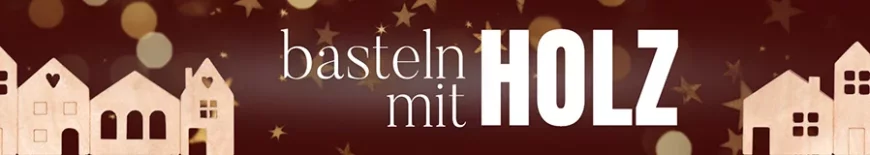 Weihnachtsbasteln mit Holz
